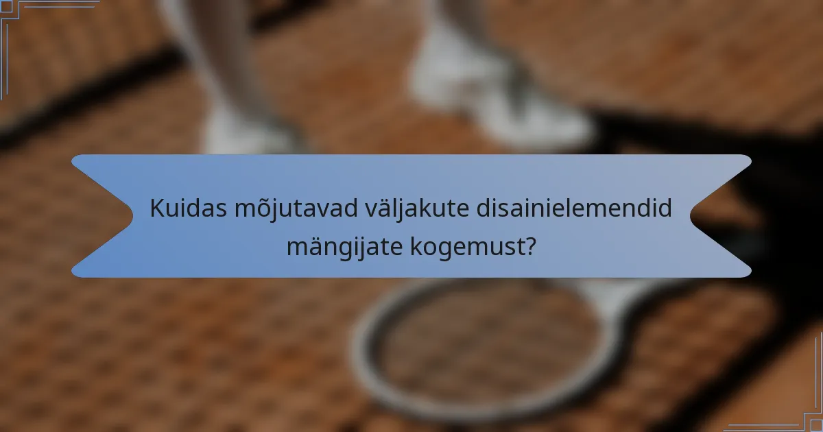 Kuidas mõjutavad väljakute disainielemendid mängijate kogemust?