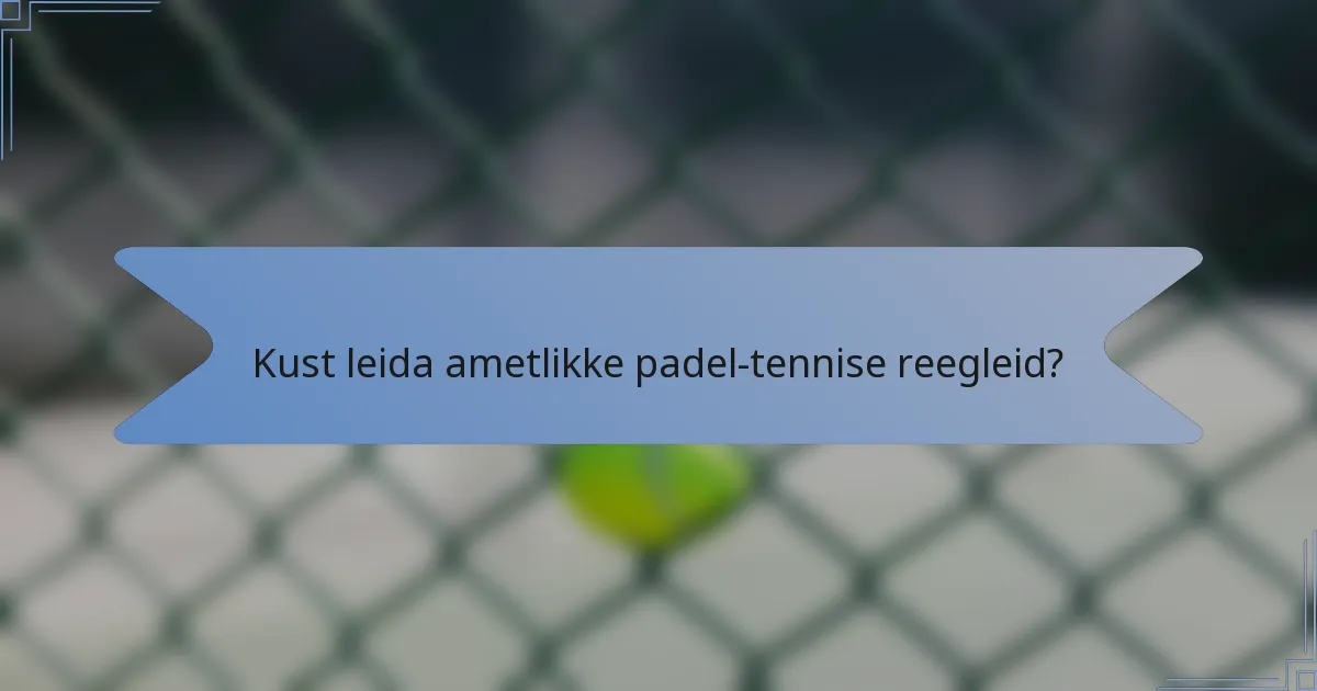 Kust leida ametlikke padel-tennise reegleid?