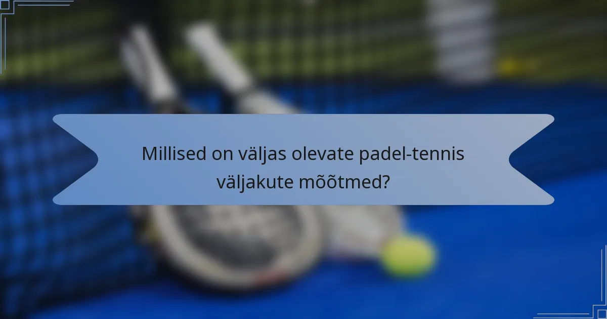 Millised on väljas olevate padel-tennis väljakute mõõtmed?