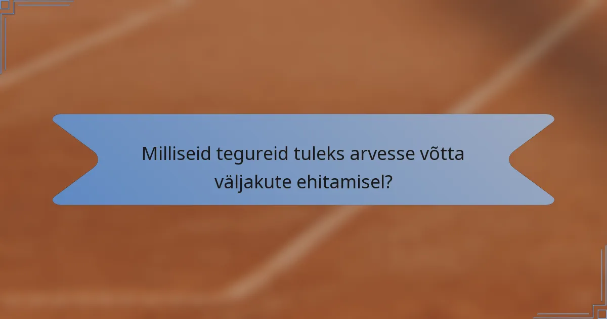 Milliseid tegureid tuleks arvesse võtta väljakute ehitamisel?