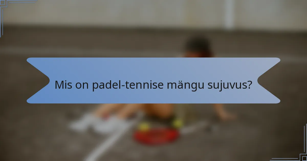 Mis on padel-tennise mängu sujuvus?